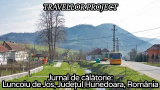 Jurnal de călătorie: Luncoiu de Jos, Județul Hunedoara, România