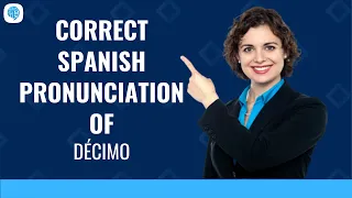 How to pronounce 'Numbers' (Décimo) in Spanish? | Spanish Pronunciation