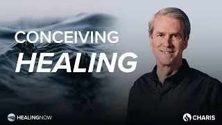 Conceiving Healing - Healing Now with Barry Bennett - September 6, 2023