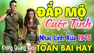 Đắp Mộ Cuộc Tình ♪ 474 Bài Nhạc Lính Hải Ngoại 1975 Bất Hủ Ngọt Lịm Toàn Bài Hay Cả Làng Cùng Nghe