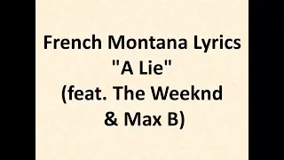 French Montana - A Lie ft. The Weeknd, Max B Official Lyrics Video