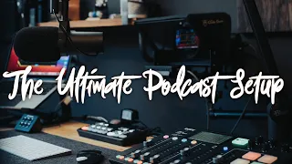 The Ultimate Podcast Setup