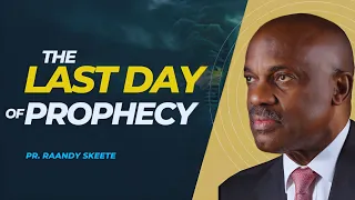 The Last Day of Prophecy | Pr. Randy Skeete