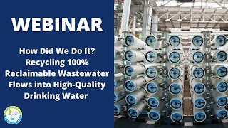 WEBINAR: Recycling 100% Reclaimable Wastewater Flows into High-Quality Drinking Water