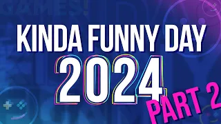 Kinda Funny Day 2024 PART TWO