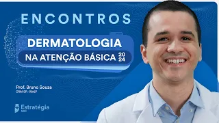 Dermatologia na Atenção Básica - Prof. Bruno Souza