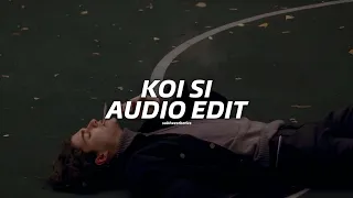 Koi si - edit audio