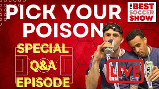 The Best Soccer Show Live: Pick Your Poison Q&A Episode