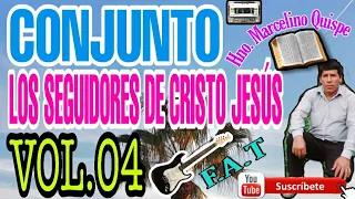 CONJUNTO LOS SEGUIDORES DE CRISTO JESÚS VOL.04 🎵EL CIELO Y LA TIERRA YA MUY PRONTO A DE TERMINAR