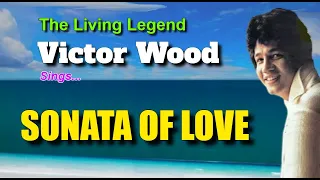 SONATA OF LOVE = Sung by: Victor Wood  (with Lyrics)