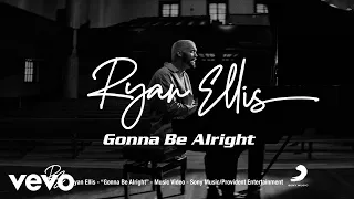 Ryan Ellis - Gonna Be Alright (Official Music Video)