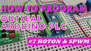 #7 ROTON & SPWM | How to Program Outseal Arduino PLC