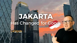 Jakarta Has Changed: For Good 🇮🇩