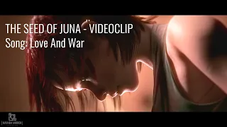 Love and War - The Seed of Juna Video-clip - EXCLUSIVE SHOTS - FULL HD