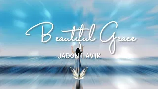 Jadon Lavik - Beautiful Grace (Lyrics) | Worship Song