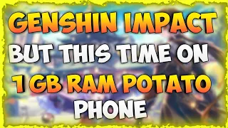 When You Only Have 1 GB RAM POTATO PHONE, But You Want To Play Genshin Impact