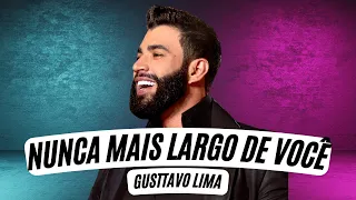 Nunca Mais Largo de Você - Gusttavo Lima (LETRA) - Nunca Mais Largo de Você - Gusttavo Lima Boteco