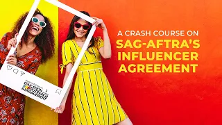 A Crash Course on SAG-AFTRA’s Influencer Agreement