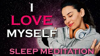 I LOVE MYSELF ~ These Words Transform You ~ Sleep Meditation