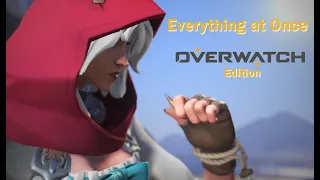 Everything at Once | Overwatch Edition