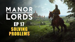MANOR LORDS | EP17 - SOLVING PROBLEMS (Early Access Let's Play - Medieval City Builder)