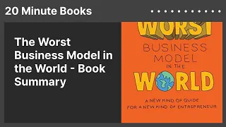 The Worst Business Model in the World - Book Summary