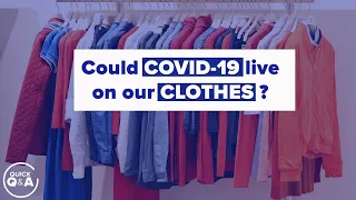 Could COVID-19 live on our clothes? We've got the answer