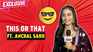 Anchal Sahu Aka Parineet's LAUGHTER Riot | Shahrukh Or Salman Who's Her Favourite Khan? Exclusive