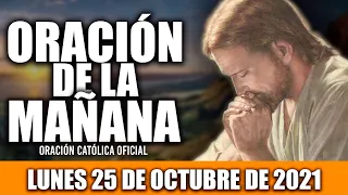 Oración de la Mañana de hoy LUNES 25 DE OCTUBRE de 2021| Oración Católica