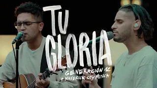 Generación 12 x Maverick City Musica - Tu Gloria (VIDEO OFICIAL)