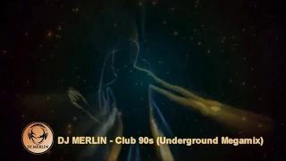 DJ MERLIN - Club 90s (Underground Megamix)