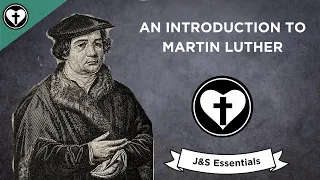 An Introduction to Martin Luther (J&S Essentials)