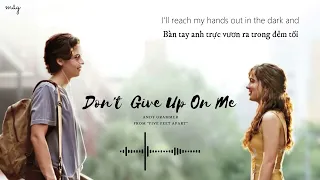 [Lyrics+Vietsub] DON'T GIVE UP ON ME - ANDY GRAMMER [From the Five Feet Apart Film]