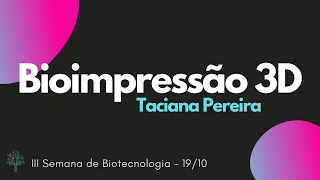 Bioimpressão 3D - Taciana Pereira // IIISdB