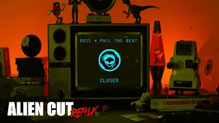 Boss & Phil The Beat - Closer (Alien Cut Remix) - Preview