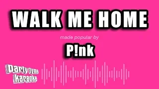 P!nk - Walk Me Home (Karaoke Version)