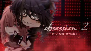 ⚠︎ Obsession 2 ⚠︎  || GCMM/GCM By Reva Official