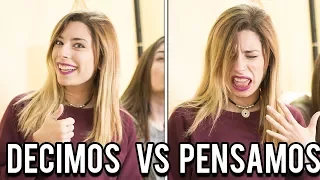 LO QUE DECIMOS VS LO QUE PENSAMOS | Lyna Vlogs