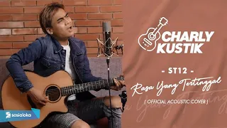 Charly Van Houten - Rasa Yang Tertinggal ( ST12 ) - (Official Acoustic Cover 21)