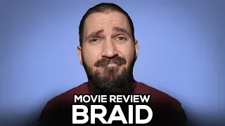 Braid - Movie Review - (No Spoilers)