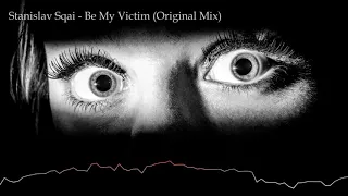 Stanislav Sqai - Be My Victim (Original Mix) High-tech minimal