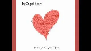 thecalcul8n - My Stupid Heart (Audio)