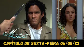 Mar de Amor - SEXTA-FEIRA- 06/05/22 - Capítulo 95 - Resumo da Novela Mar de Amor hoje