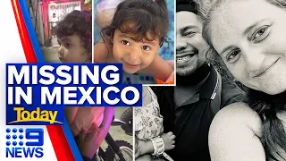Australian toddler abandoned in Mexico 'safe', but grave fears for mother | 9 News Australia