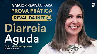 Revisão Prova Prática Revalida - Diarreia Aguda