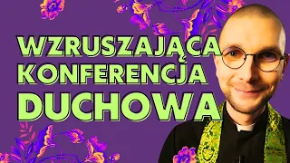 WZRUSZAJĄCA KONFERENCJA DUCHOWA | Nie pożałujesz! | ks. Mateusz Szerszeń CSMA