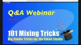 101 Mixing Tricks Q&A Webinar - April 2016