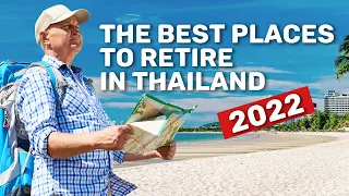 Retire in Thailand - The Best Places to Retire in Thailand in 2022