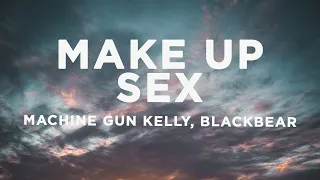 Machine Gun Kelly - make up sex (Lyrics) ft. blackbear