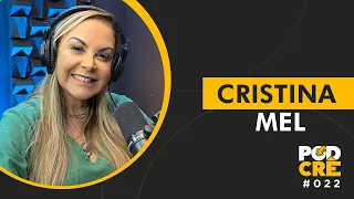 CRISTINA MEL | PODCRÊ #022